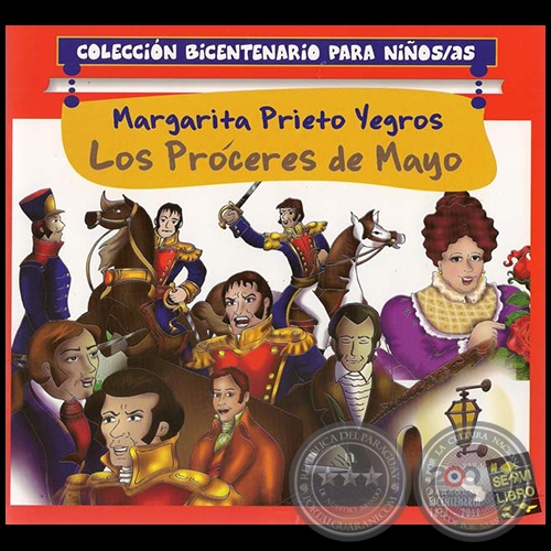  LOS PRÓCERES DE MAYO - Por MARGARITA PRIETO YEGROS - Año 2011